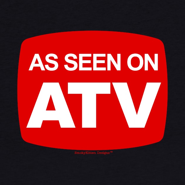 As Seen On ATV by SmokyKitten